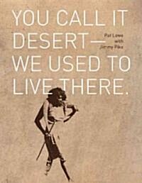 You Call It Desert--We Used to Live There (Paperback)