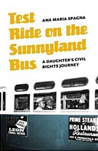 Test Ride on the Sunnyland Bus: A Daughters Civil Rights Journey (Paperback)