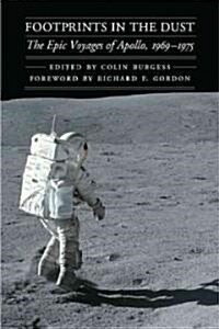 Footprints in the Dust: The Epic Voyages of Apollo, 1969-1975 (Hardcover)