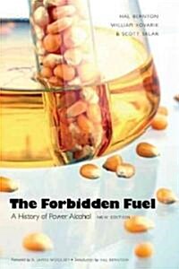 The Forbidden Fuel: A History of Power Alcohol, New Edition (Paperback)