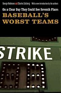 On a Clear Day They Could See Seventh Place: Baseballs Worst Teams (Paperback)