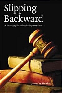 Slipping Backward: A History of the Nebraska Supreme Court Volume 8 (Paperback)