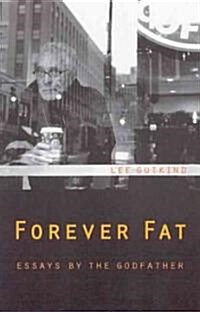Forever Fat: Essays by the Godfather (Paperback)