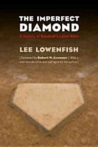 The Imperfect Diamond: A History of Baseballs Labor Wars (Paperback)