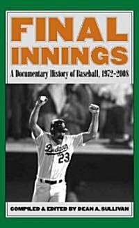 Final Innings: A Documentary History of Baseball, 1972-2008 (Paperback)