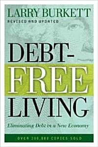 Debt-Free Living: Eliminating Debt in a New Economy (Paperback, Revised, Update)