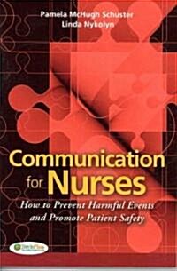Communication for Nurses: How to Prevent Harmful Events and Promote Patient Safety (Paperback)