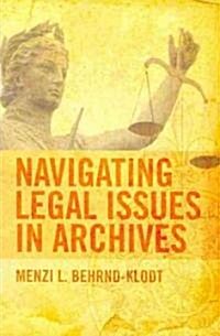 Navigating Legal Issues in Archives (Paperback)