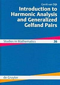 Introduction to Harmonic Analysis and Generalized Gelfand Pairs (Hardcover)