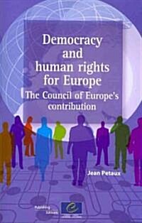 Democracy and Human Rights for Europe - The Council of Europes Contribution (2009) (Paperback)