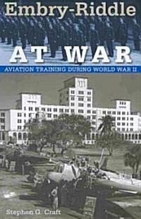 Embry-Riddle at War: Aviation Training During World War II (Paperback)