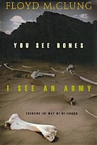 You See Bones, I See an Army: Changing the Way We Do Church (Paperback)