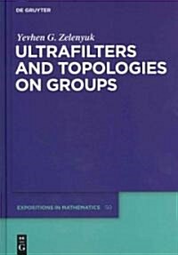 Ultrafilters and Topologies on Groups (Hardcover)