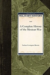 A Complete History of the Mexican War (Paperback)