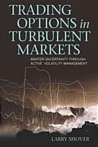 Trading Options in Turbulent Markets (Hardcover)