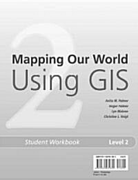 Mapping Our World Using Gis (Paperback)