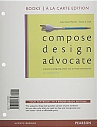 Compose, Design, Advocate, Books a la Carte Edition Plus Mylab Writing with Etext -- Access Card Package (Hardcover, 2)