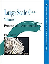 Large-Scale C++: Process and Architecture, Volume 1 (Paperback)