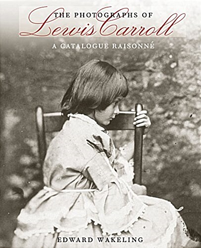 The Photographs of Lewis Carroll: A Catalogue Raisonn? (Hardcover)