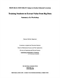 Training Students to Extract Value from Big Data: Summary of a Workshop (Paperback)