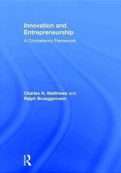 Innovation and Entrepreneurship : A Competency Framework (Hardcover)