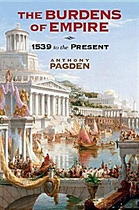 The Burdens of Empire : 1539 to the Present (Paperback)