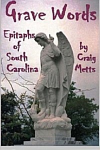 Grave Words, Epitaphs of South Carolina (Paperback)