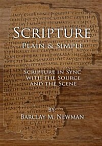 Scripture Plain & Simple: Scripture in Sync with the Source and the Scene (Paperback)