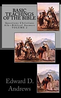 Basic Teachings of the Bible: Questions Christians Ask - Biblical Answers (Paperback)