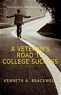 A Veterans Road to College Success (Paperback)