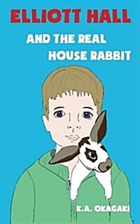 Elliott Hall and the Real House Rabbit (Paperback)