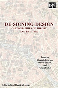 de-Signing Design: Cartographies of Theory and Practice (Hardcover)