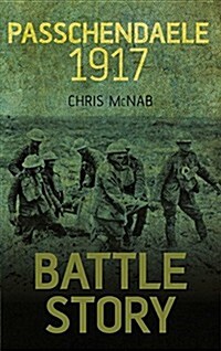 Battle Story Passchendaele 1917 (Paperback)