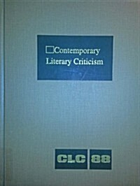 Contemporary Literary Criticism: Criticism of the Works of Todays Novelists, Poets, Playwrights, Short Story Writers, Scriptwriters, and Other Creati (Hardcover)