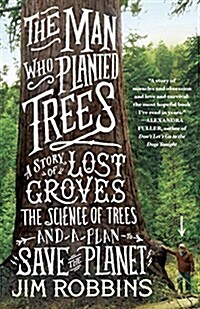 The Man Who Planted Trees: A Story of Lost Groves, the Science of Trees, and a Plan to Save the Planet (Paperback)