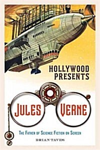 Hollywood Presents Jules Verne: The Father of Science Fiction on Screen (Hardcover)