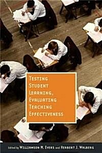 Testing Student Learning, Evaluating Teaching Effectiveness (Hardcover)