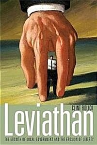 Leviathan: The Growth of Local Government and the Erosion of Liberty (Hardcover)