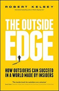 The outside edge : how outsiders can succeed in a world made by insiders