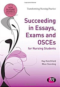 Succeeding in Essays, Exams and Osces for Nursing Students (Hardcover)