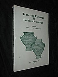 Trade and Exchange in Prehistoric Europe (Paperback)