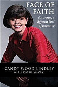 Face of Faith: Discovering a Different Kind of Makeover (Paperback)