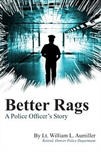 Better Rags: A Police Officers Story (Paperback)