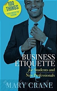 100 Things You Need to Know: Business Etiquette: For Students and New Professionals (Paperback)
