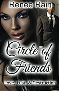Circle of Friends: Love, Lust & Destruction (Paperback)
