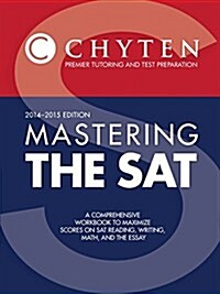 Mastering the SAT 2014-2015 Edition: A Comprehensive Workbook to Maximize Scores on SAT Reading, Writing, Math, and the Essay (Paperback)