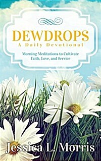 Dewdrops: Morning Meditations to Cultivate Faith, Love, and Service (Paperback)