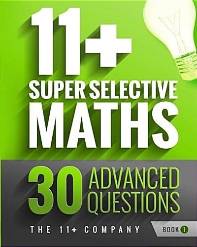 11+ Super Selective Maths: 30 Advanced Questions - Book 1 (Paperback)