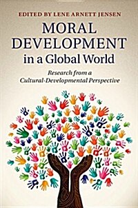 Moral Development in a Global World : Research from a Cultural-Developmental Perspective (Hardcover)
