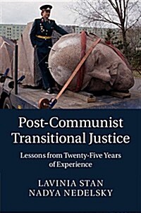Post-Communist Transitional Justice : Lessons from Twenty-Five Years of Experience (Hardcover)